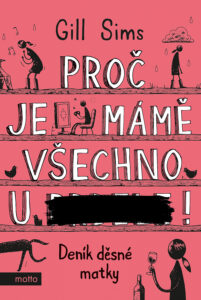 Proč je mámě všechno u pr*!